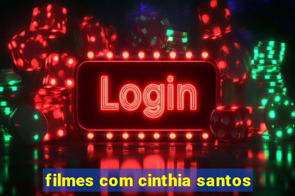 filmes com cinthia santos